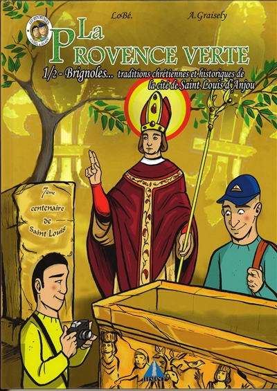 La Provence verte. Brignoles. Vol. 1. Traditions chrétiennes et historiques de la cité de Saint Louis d'Anjou