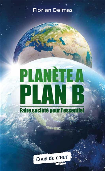 Planète A, plan B : faire société pour l'essentiel
