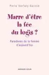 Marre d'être la fée du logis ? : paradoxes de la femme d'aujourd'hui