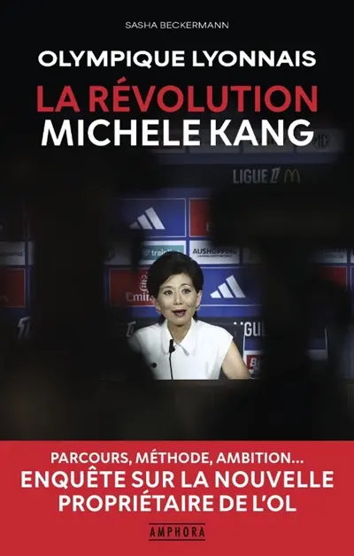 Olympique lyonnais : la révolution Michele Kang : parcours, méthode, ambition... enquête sur la nouvelle propriétaire de l'OL