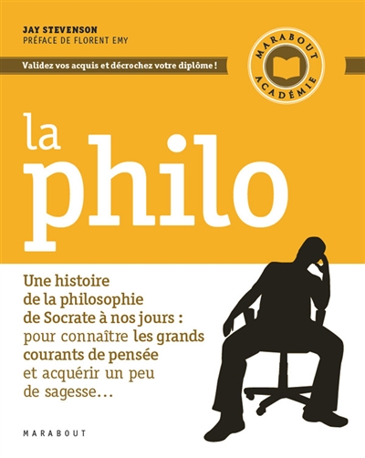 La philo : une histoire de la philosophie de Socrate à nos jours : pour connaître les grands courants de pensée et acquérir un peu de sagesse...