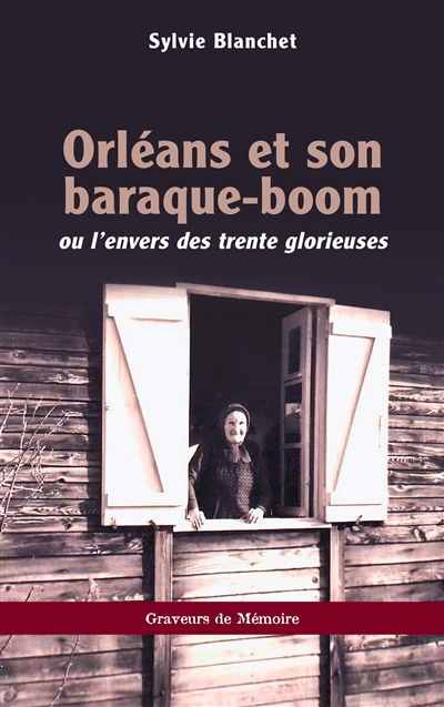 Orléans et son baraque-boom ou L'envers des trente glorieuses