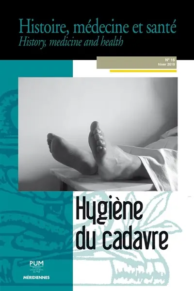 Histoire, médecine et santé = History, medicine and health, n° 16. Hygiène du cadavre