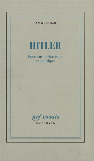 Hitler : essai sur le charisme en politique