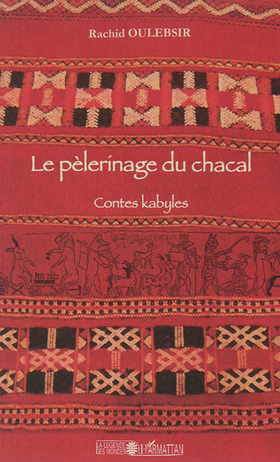 Le pélerinage du chacal : contes kabyles
