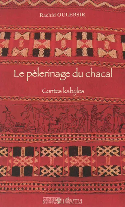 Le pélerinage du chacal : contes kabyles