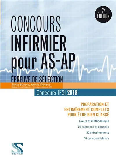 Concours infirmier pour AS-AP, épreuve de sélection, concours IFSI 2018 : préparation et entraînement complets pour être bien classé