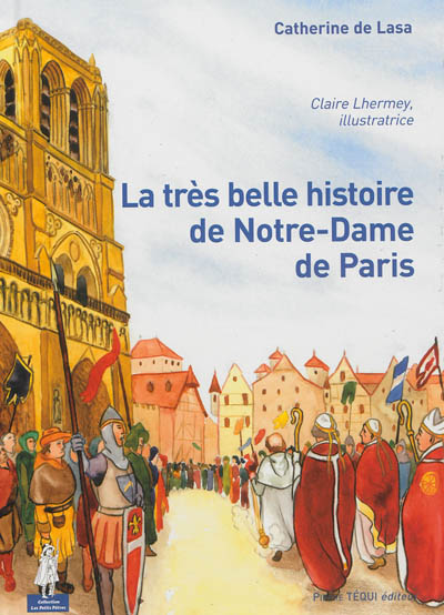 La très belle histoire de Notre-Dame de Paris
