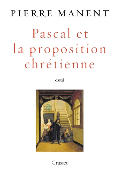 Pascal et la proposition chrétienne : essai