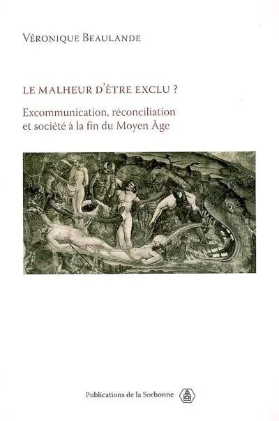 Le malheur d'être exclu ? : excommunication, réconciliation et société à la fin du Moyen Age