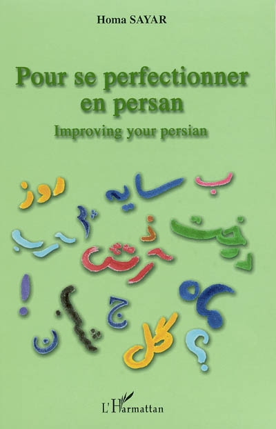 Pour se perfectionner en persan : 50 textes créés ou adaptés sur la vie contemporaine et la culture persane suivis d'explications, mots dérivés, synonymes et antonymes en persan, en français et en anglais.... Improving your persian : 50 texts written and adapted to the persian contemporary life and culture, with explanations, derived words, synonyms, antonyms in persian, in french and in english...