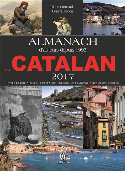 Almanach du Catalan 2017 : terroir & traditions, recettes de terroir, trucs et astuces, jeux & agenda, cartes postales anciennes