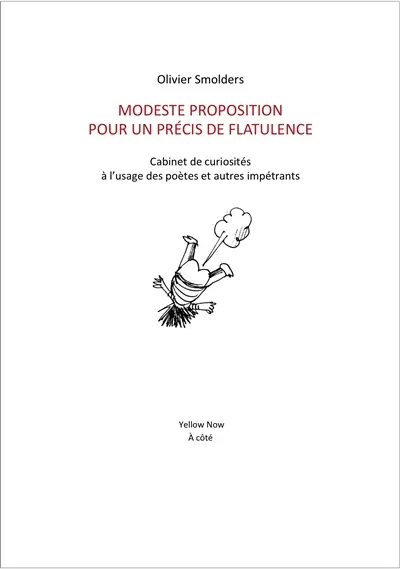 Modeste proposition pour un précis de flatulence : cabinet de curiosités à l'usage des poètes et autres impétrants