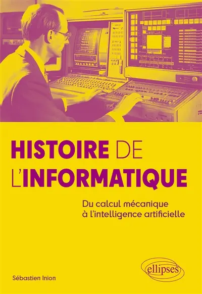 Histoire de l'informatique : du calcul mécanique à l'intelligence artificielle