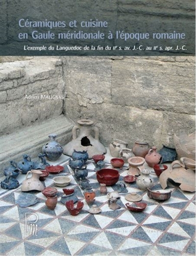 Céramiques et cuisine en Gaule méridionale à l'époque romaine : l'exemple du Languedoc de la fin du IIe s. av. J.-C. au IIe s. apr. J.-C.