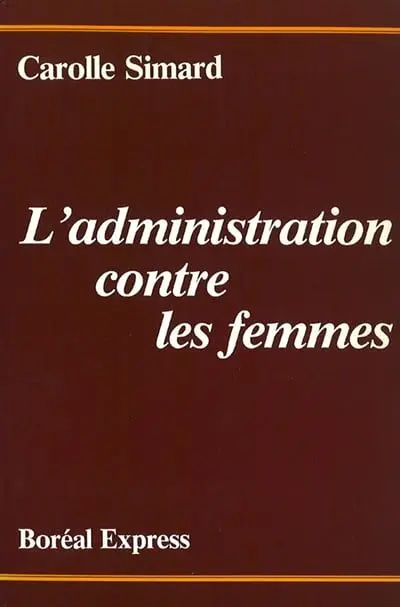 L'administration contre les femmes : la reproduction des différences sexuelles dans la fonction publique canadienne