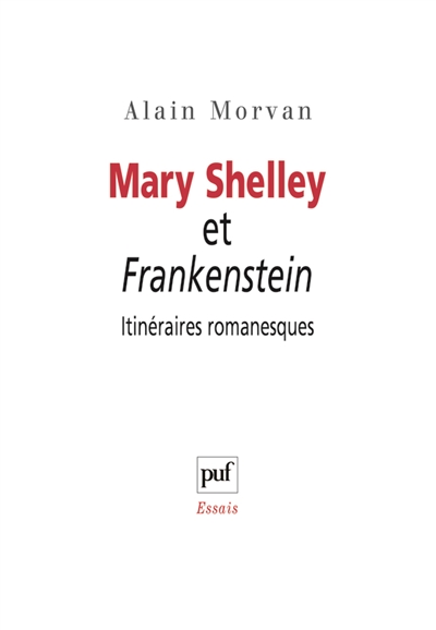 Mary Shelley et Frankenstein : itinéraires romanesques
