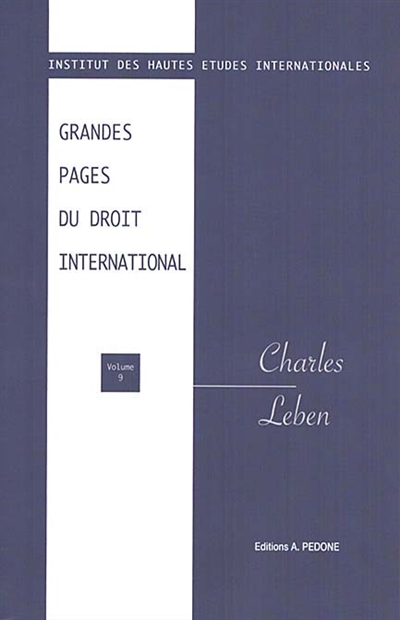 Grandes pages du droit international. Vol. 9. Charles Leben