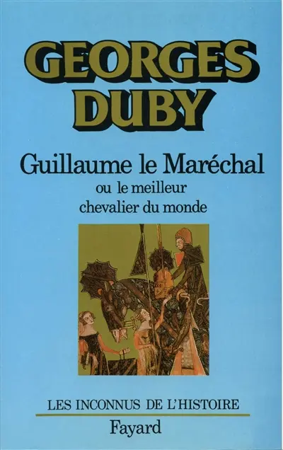 Guillaume le Maréchal ou Le meilleur chevalier du monde