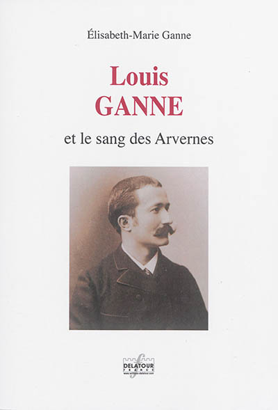 Louis Ganne et le sang des Arvernes