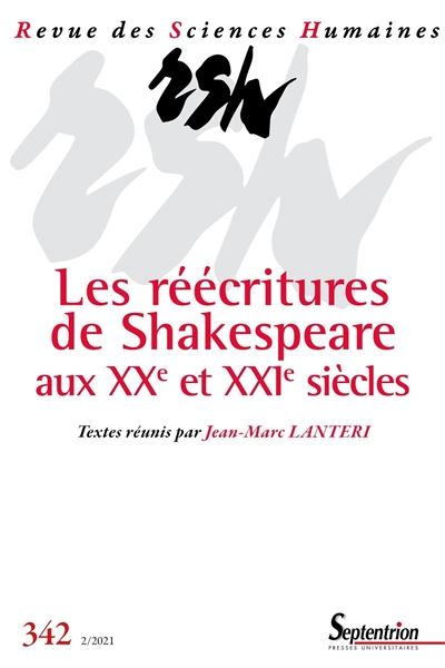 Revue des sciences humaines, n° 342. Les réécritures de Shakespeare aux XXe et XXIe siècles