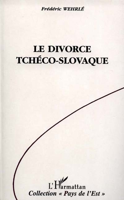 Le Divorce tchéco-slovaque : vie et mort de la Tchécoslovaquie, 1918-1992