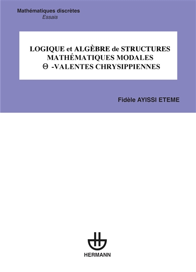 Logique et algèbre de structures mathématiques modales Thêta-valentes chrysippiennes