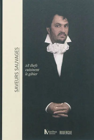 Saveurs sauvages : 28 chefs cuisinent le gibier