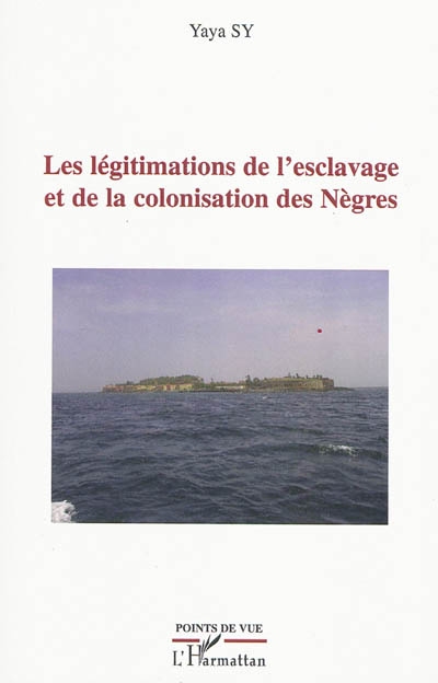 Les légitimations de l'esclavage et de la colonisation des Nègres
