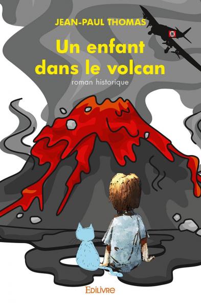 Un enfant dans le volcan : Roman historique
