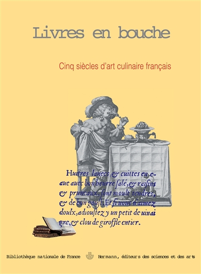Livres en bouche : cinq siècles d'art culinaire français, du quatorzième au dix-huitième siècle