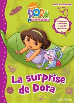 La surprise de Dora : livre de coloriage : j'apprends à dessiner et colorier avec Dora !