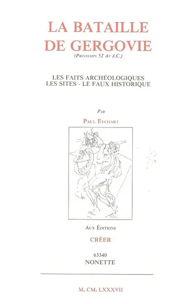 La bataille de Gergovie (printemps 52 av. J.C.) : les faits archéologiques, les sites, le faux historique