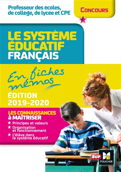 Le système éducatif français en fiches mémos : professeur des écoles, de collège, de lycée et CPE : concours