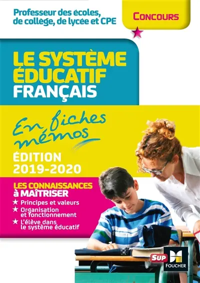 Le système éducatif français en fiches mémos : professeur des écoles, de collège, de lycée et CPE : concours