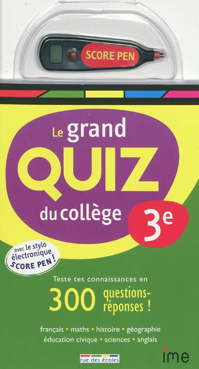 Le grand quiz du collège, 3e : teste tes connaissances en 300 questions-réponses ! : français, maths, histoire, géographie, éducation civique, sciences, anglais