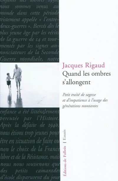 Quand les ombres s'allongent : petit traité de sagesse et d'impatience à l'usage des générations montantes