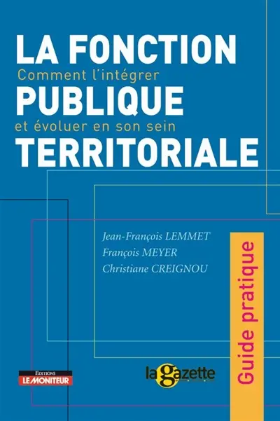 La fonction publique territoriale : comment l'intégrer et évoluer en son sein