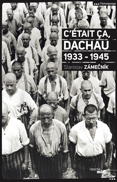 C'était ça, Dachau : 1933-1945