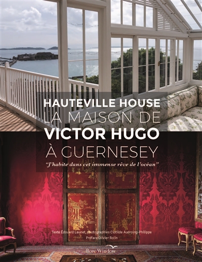 Hauteville House, la maison de Victor Hugo à Guernesey : j'habite dans cet immense rêve de l'océan