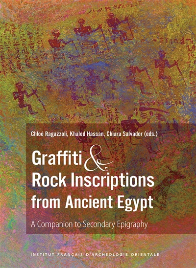 Graffiti & rock inscriptions from ancient Egypt : a companion to secondary epigraphy