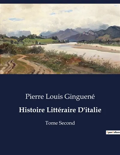 Histoire Littéraire D'italie : Analyse et exploration de la "Divina Commedia" de Dante par Pierre Louis Ginguené