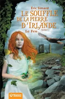 Le souffle de la pierre d'Irlande. Vol. 1. Le feu