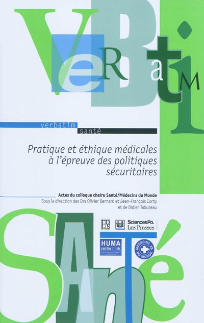 Pratique et éthique medicales à l'epreuve des politiques sécuritaires : actes du colloque, chaire Santé (IEP)-Médecins du monde, Paris, le 29 juin 2010