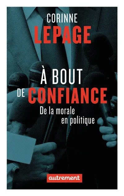A bout de confiance : de la morale en politique