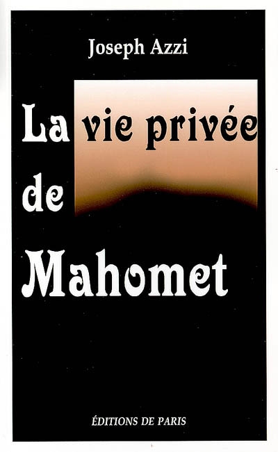 La vie privée de Mahomet : d'après les auteurs musulmans