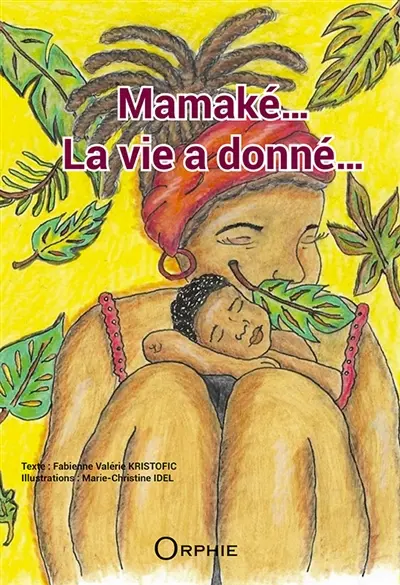 Mamaké... : la vie a donné...