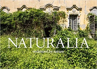 Naturalia : reclaimed by nature