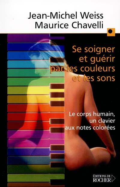 Se soigner et guérir par les couleurs et les sons : le corps humain, un clavier aux notes colorées