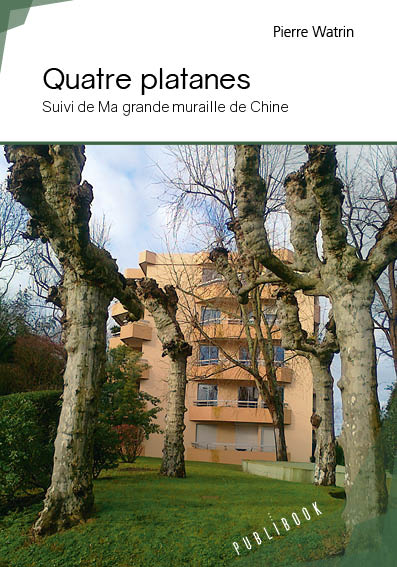 Quatre platanes : Suivi de Ma grande muraille de Chine
